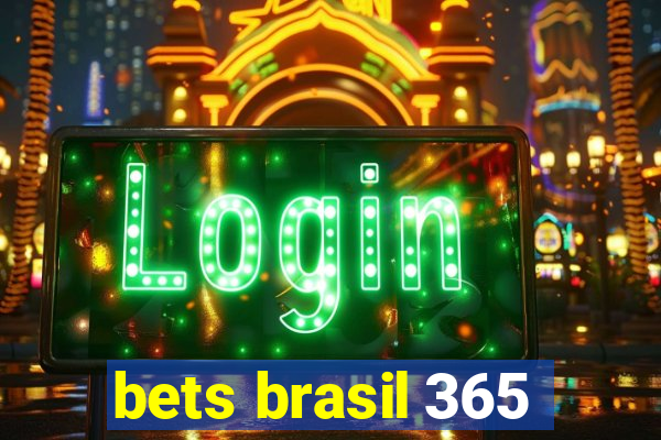 bets brasil 365